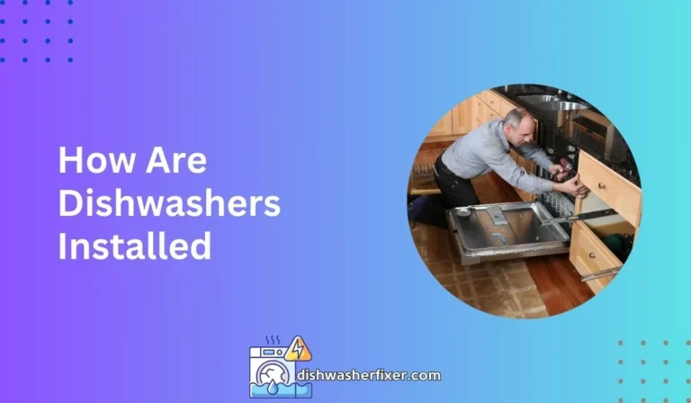 How Are Dishwashers Installed