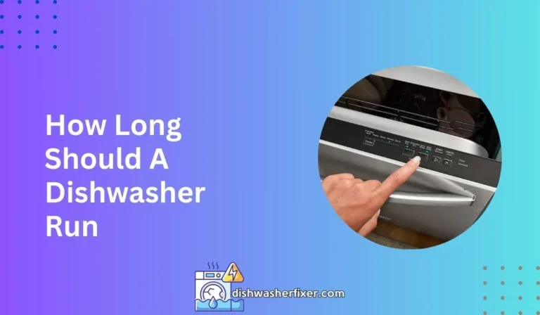 How Long Should A Dishwasher Run