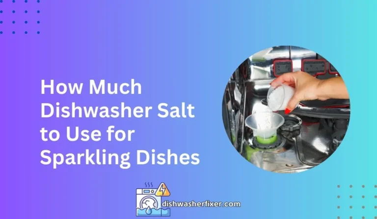 How Much Dishwasher Salt to Use for Sparkling Dishes
