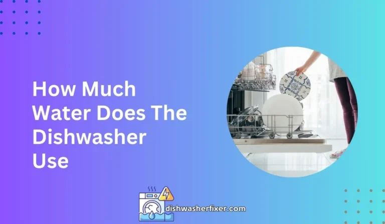 How Much Water Does The Dishwasher Use