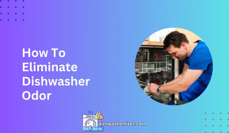 How To Eliminate Dishwasher Odor