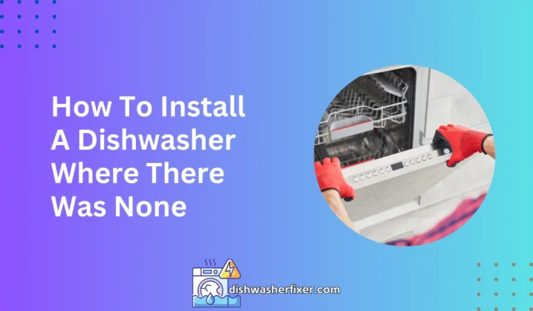 How To Install A Dishwasher Where There Was None