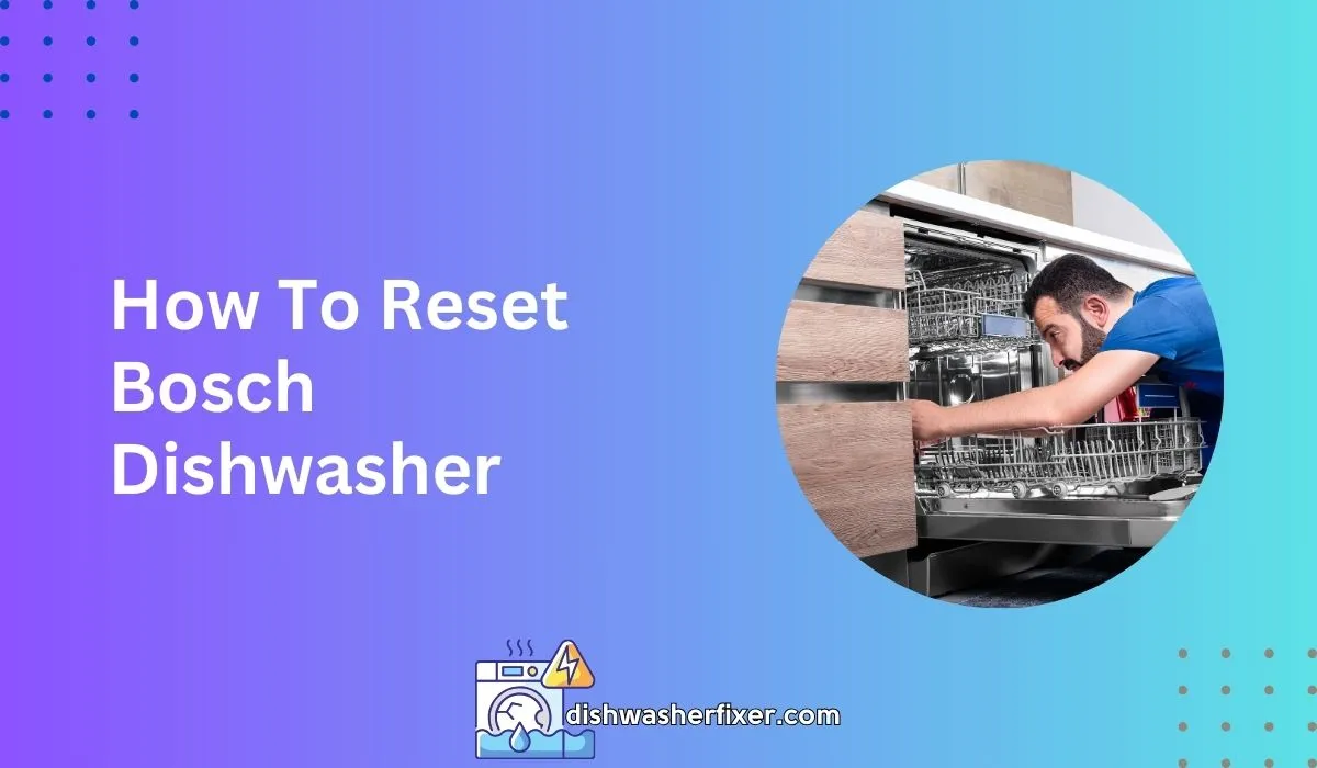 How To Reset Bosch Dishwasher