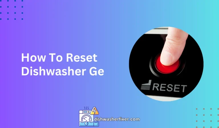 How To Reset Dishwasher Ge