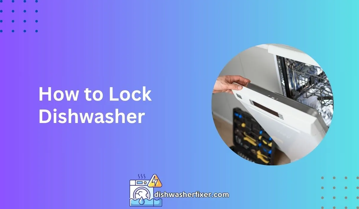 How to Lock Dishwasher
