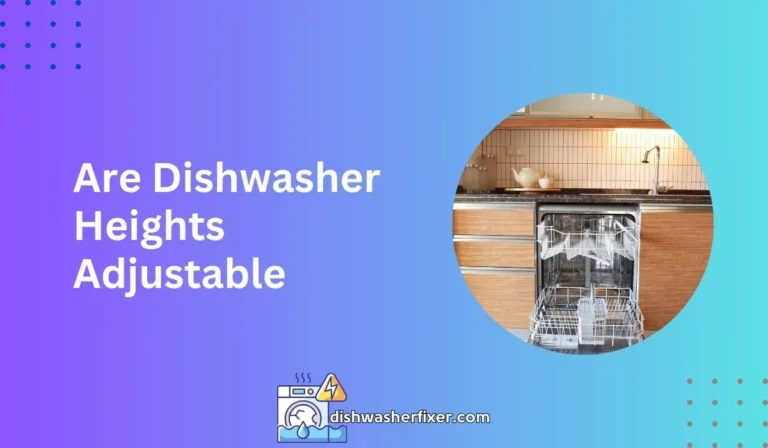 are dishwasher heights adjustable