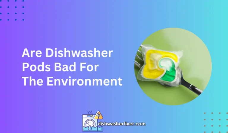 are dishwasher pods bad for the environment