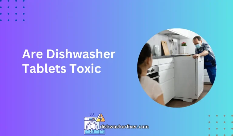 are dishwasher tablets toxic