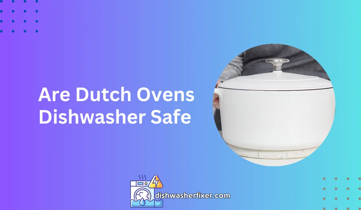 Are Dutch Ovens Dishwasher Safe? Debunking the Myth!
