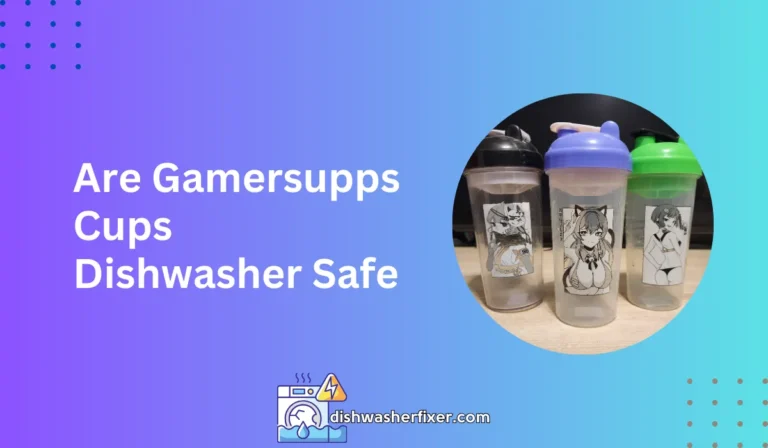 are gamersupps cups dishwasher safe