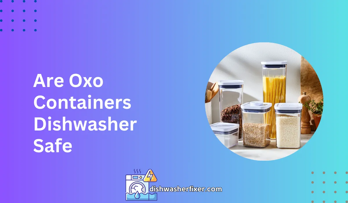 are oxo containers dishwasher safe