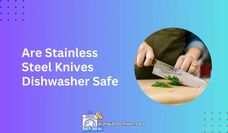 are stainless steel knives dishwasher safe