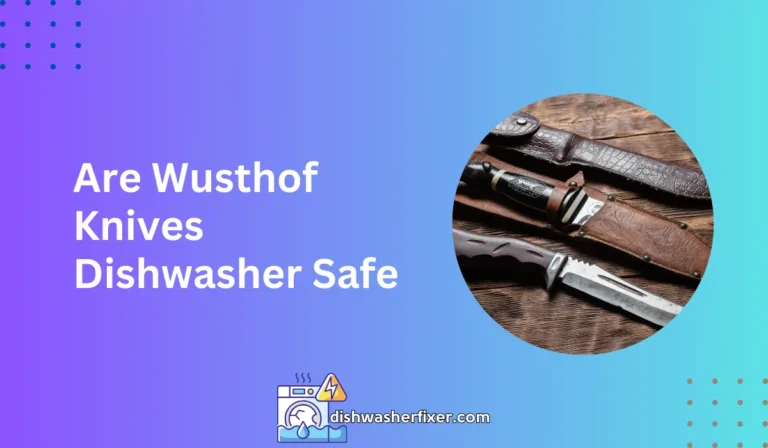 are wusthof knives dishwasher safe