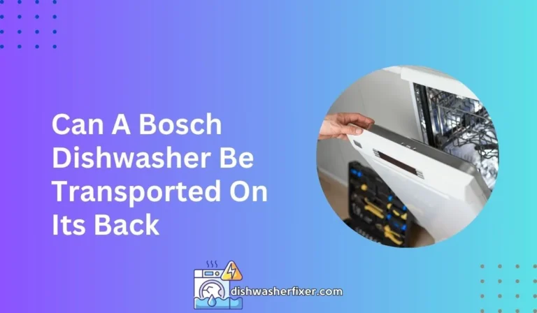 can a bosch dishwasher be transported on its back
