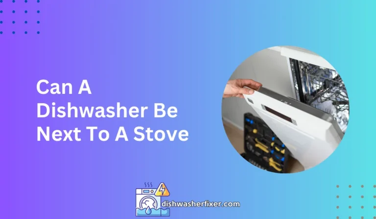 can a dishwasher be next to a stove