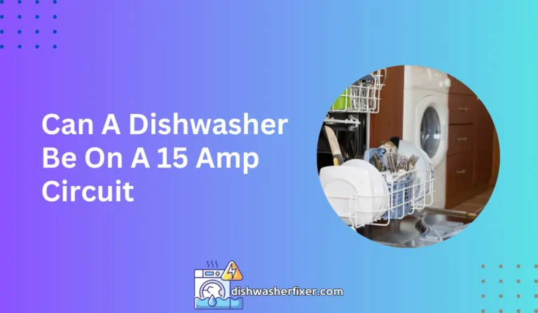 can a dishwasher be on a 15 amp circuit