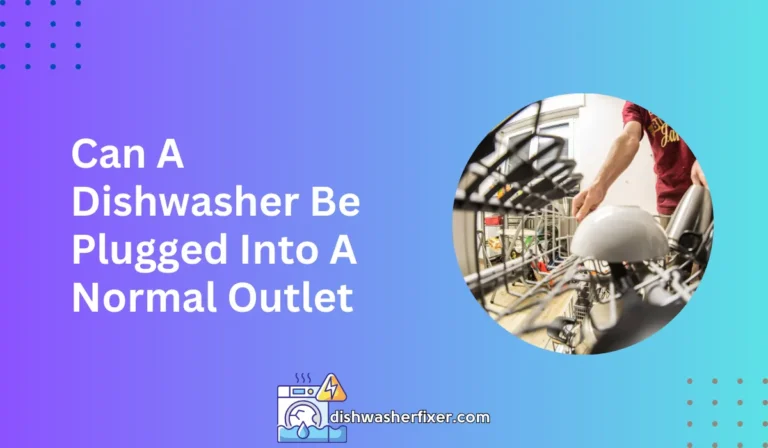 can a dishwasher be plugged into a normal outlet