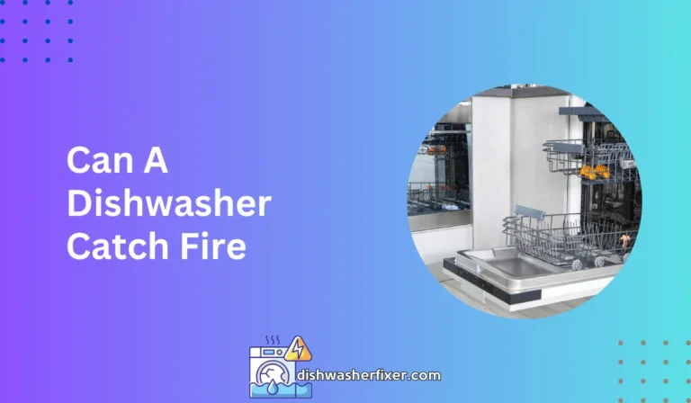 can a dishwasher catch fire
