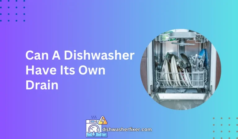 can a dishwasher have its own drain