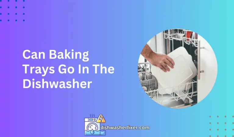 can baking trays go in the dishwasher