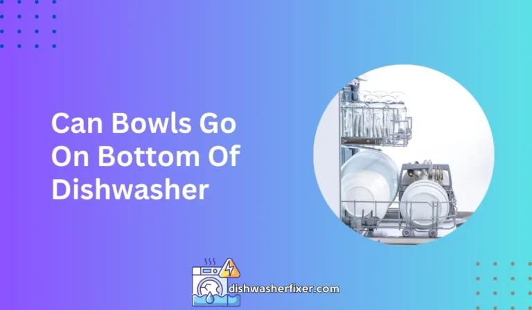 can bowls go on bottom of dishwasher