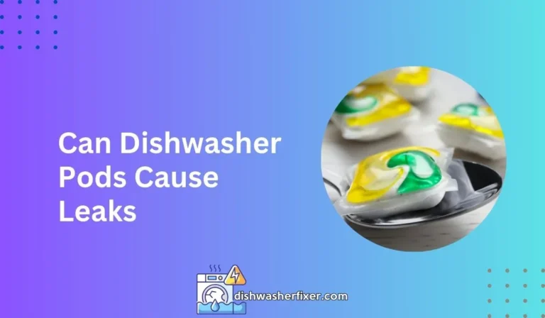 can dishwasher pods cause leaks
