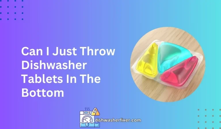 can i just throw dishwasher tablets in the bottom