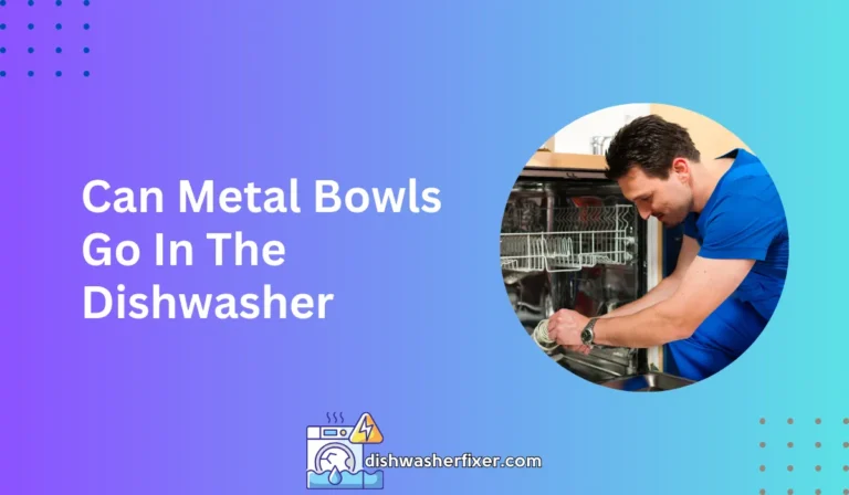 can metal bowls go in the dishwasher