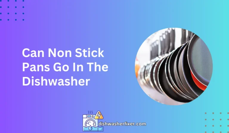 can non stick pans go in the dishwasher