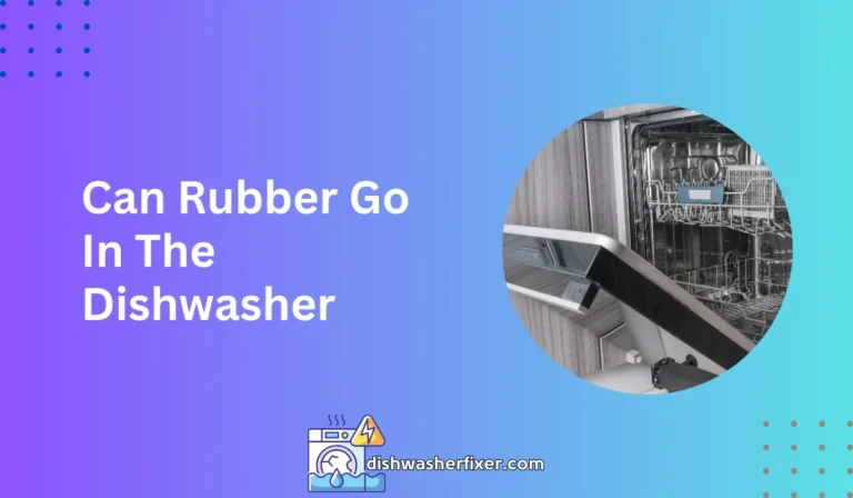 can rubber go in the dishwasher