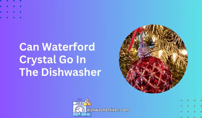 can waterford crystal go in the dishwasher