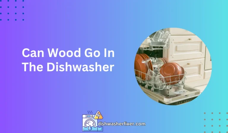 can wood go in the dishwasher
