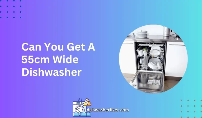 can you get a 55cm wide dishwasher