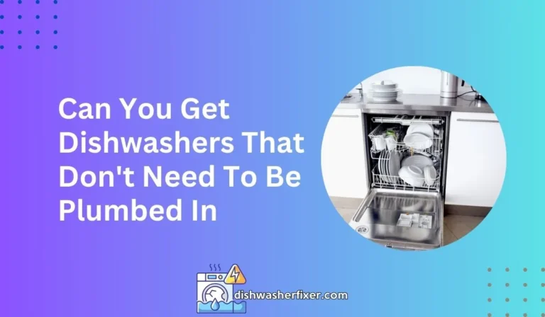 can you get dishwashers that don't need to be plumbed in