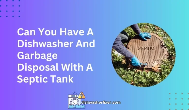 can you have a dishwasher and garbage disposal with a septic tank