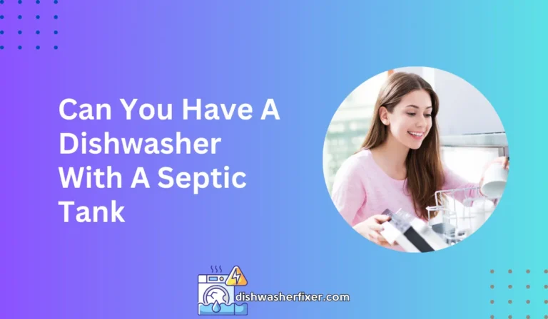 can you have a dishwasher with a septic tank