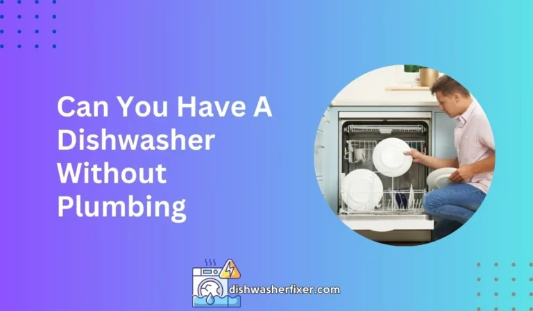 can you have a dishwasher without plumbing