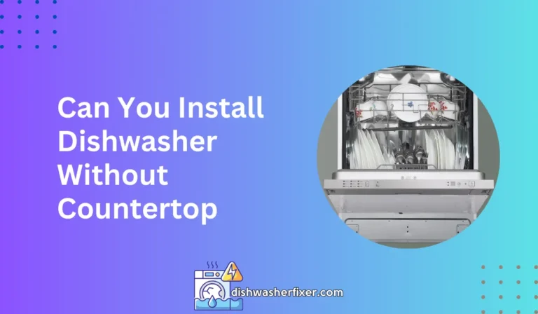 can you install dishwasher without countertop