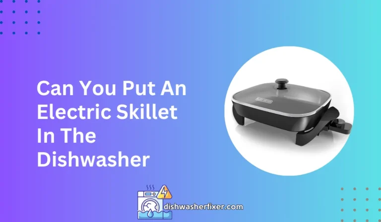 can you put an electric skillet in the dishwasher