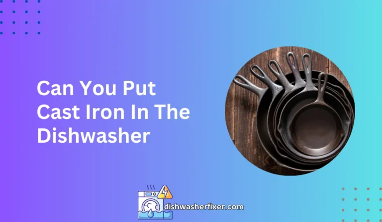 can you put cast iron in the dishwasher