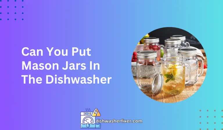 can you put mason jars in the dishwasher