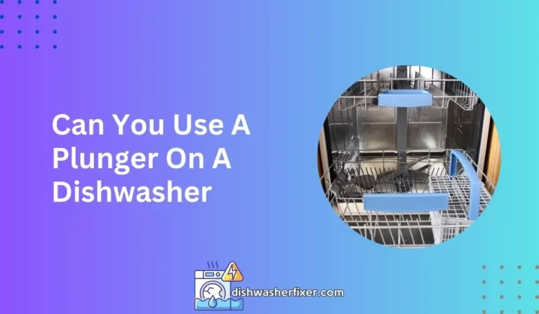 can you use a plunger on a dishwasher