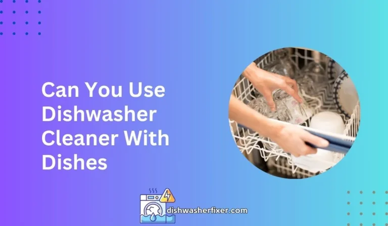 can you use dishwasher cleaner with dishes