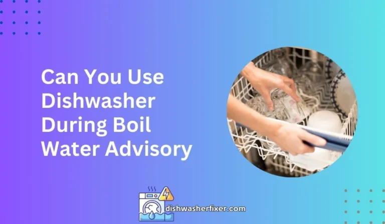 can you use dishwasher during boil water advisory