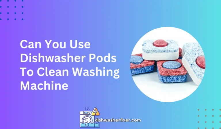 can you use dishwasher pods to clean washing machine