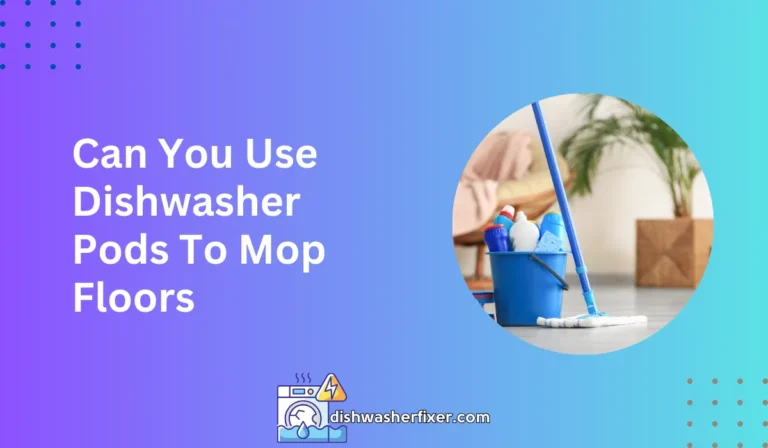 can you use dishwasher pods to mop floors