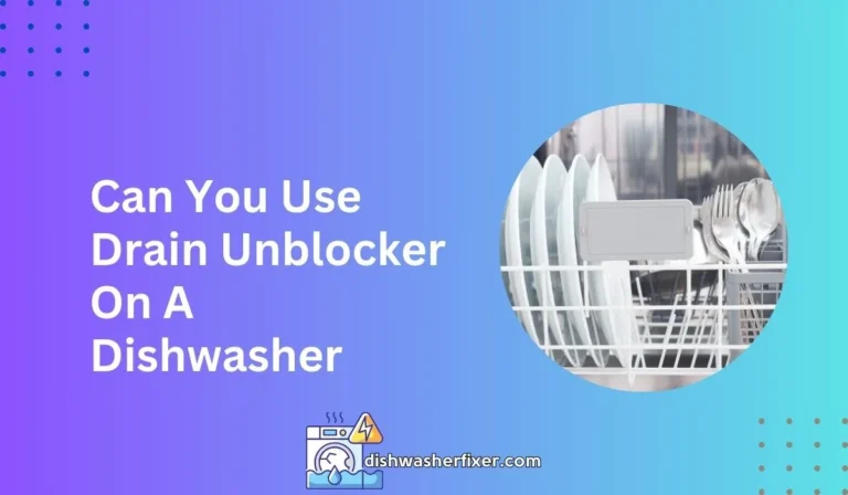 can you use drain unblocker on a dishwasher