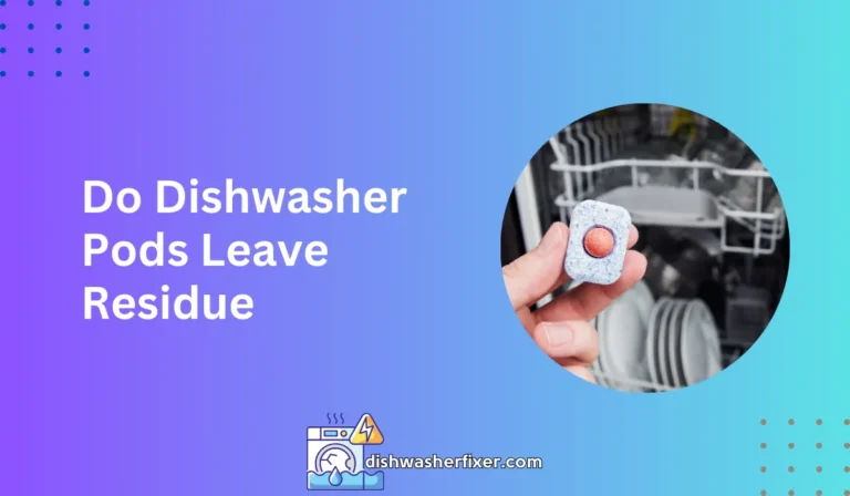 do dishwasher pods leave residue