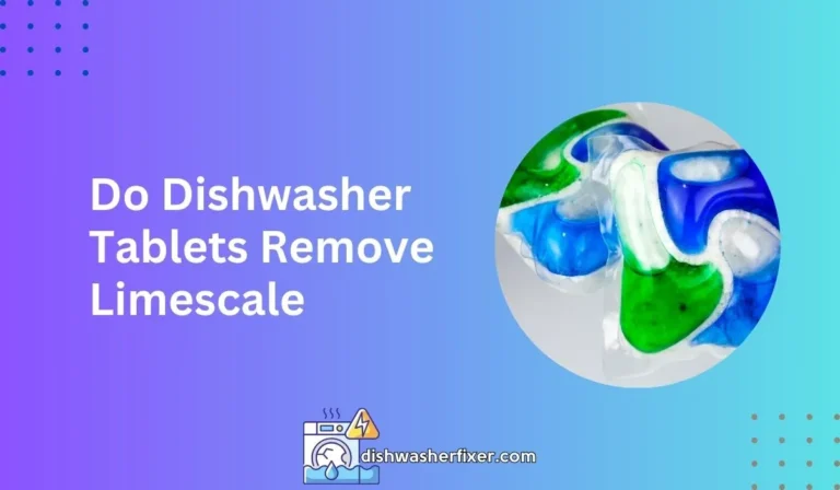 do dishwasher tablets remove limescale