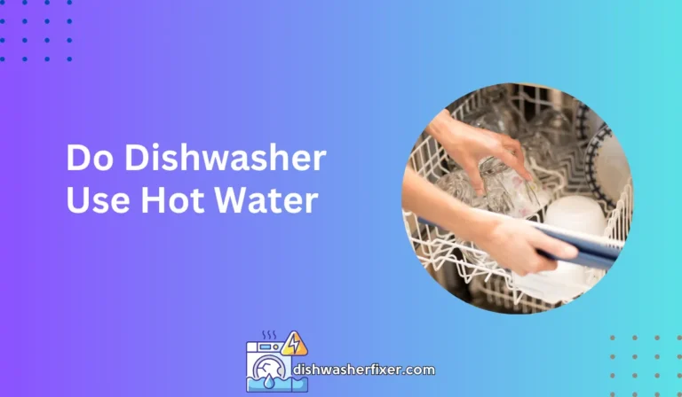 do dishwasher use hot water